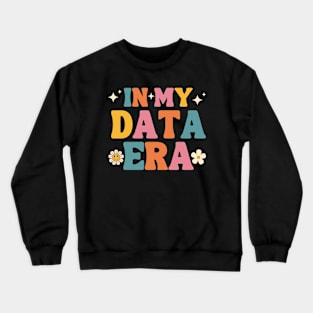 In My Data Era Crewneck Sweatshirt